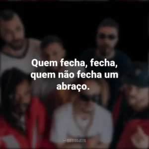 Quem fecha, fecha, quem não fecha um abraço. Cone Crew Diretoria