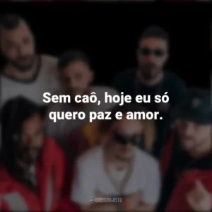 Sem caô, hoje eu só quero paz e amor. Cone Crew Diretoria