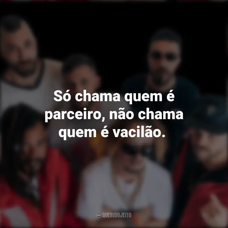 Frases de Cone Crew Diretoria: Só chama quem é parceiro, não chama quem é vacilão.