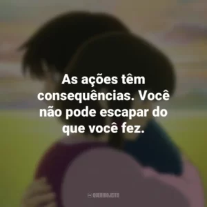 As ações têm consequências. Você não pode escapar do que você fez. Contos de Terramar (Filme)