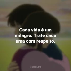 Cada vida é um milagre. Trate cada uma com respeito. Contos de Terramar (Filme)