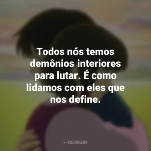 Todos nós temos demônios interiores para lutar. É como lidamos com eles que nos define. Contos de Terramar (Filme)