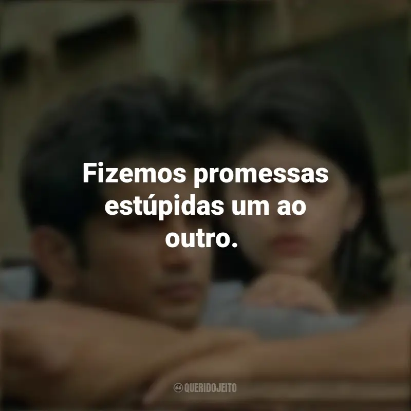 Frases Coração Indefeso Filme: Fizemos promessas estúpidas um ao outro.