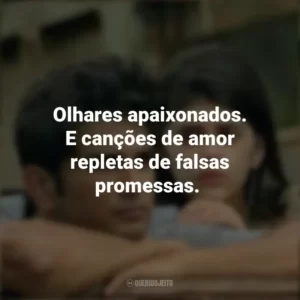 Olhares apaixonados. E canções de amor repletas de falsas promessas. Coração Indefeso (Filme)