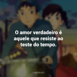 O amor verdadeiro é aquele que resiste ao teste do tempo. Da Colina Kokuriko (Filme)