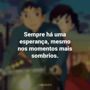 Sempre há uma esperança, mesmo nos momentos mais sombrios. Da Colina Kokuriko (Filme)