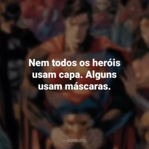 Nem todos os heróis usam capa. Alguns usam máscaras. – Barbara Gordon. DC