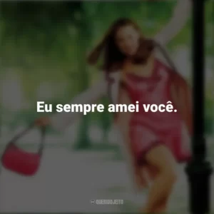 Eu sempre amei você. De Repente 30 (Filme)