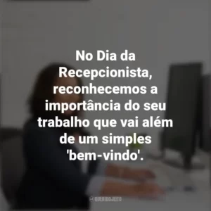 No Dia da Recepcionista, reconhecemos a importância do seu trabalho que vai além de um simples ‘bem-vindo’. Dia da Recepcionista