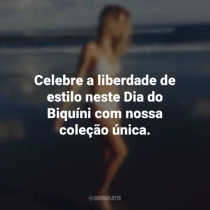 Celebre a liberdade de estilo neste Dia do Biquíni com nossa coleção única.