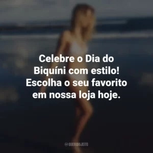 Celebre o Dia do Biquíni com estilo! Escolha o seu favorito em nossa loja hoje.