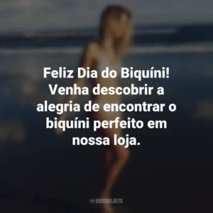 Feliz Dia do Biquíni! Venha descobrir a alegria de encontrar o biquíni perfeito em nossa loja.