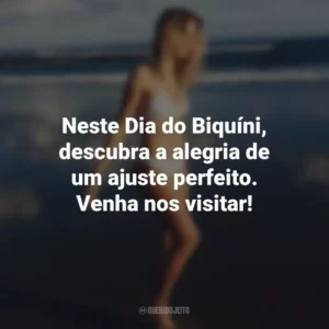 Neste Dia do Biquíni, descubra a alegria de um ajuste perfeito. Venha nos visitar!