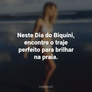 Neste Dia do Biquíni, encontre o traje perfeito para brilhar na praia.