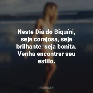Neste Dia do Biquíni, seja corajosa, seja brilhante, seja bonita. Venha encontrar seu estilo.