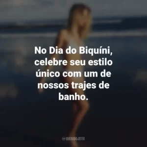 No Dia do Biquíni, celebre seu estilo único com um de nossos trajes de banho.
