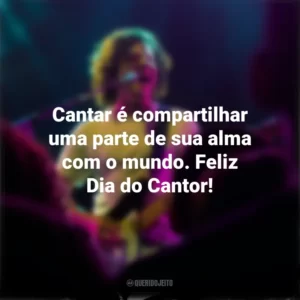 Cantar é compartilhar uma parte de sua alma com o mundo. Feliz Dia do Cantor! Dia do Cantor