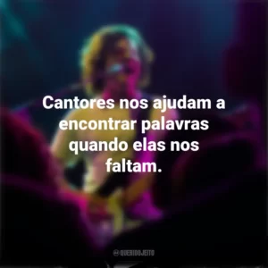 Cantores nos ajudam a encontrar palavras quando elas nos faltam. Dia do Cantor