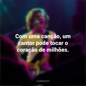 Com uma canção, um cantor pode tocar o coração de milhões. Dia do Cantor