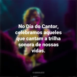 No Dia do Cantor, celebramos aqueles que cantam a trilha sonora de nossas vidas. Dia do Cantor