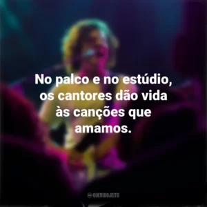No palco e no estúdio, os cantores dão vida às canções que amamos. Dia do Cantor