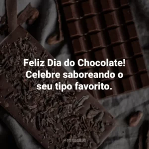 Feliz Dia do Chocolate! Celebre saboreando o seu tipo favorito.