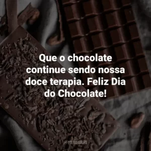 Que o chocolate continue sendo nossa doce terapia. Feliz Dia do Chocolate!