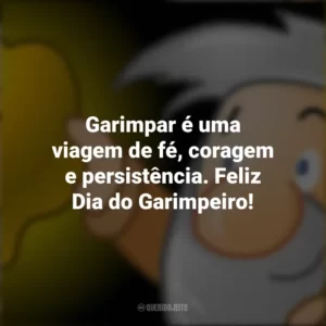 Garimpar é uma viagem de fé, coragem e persistência. Feliz Dia do Garimpeiro!