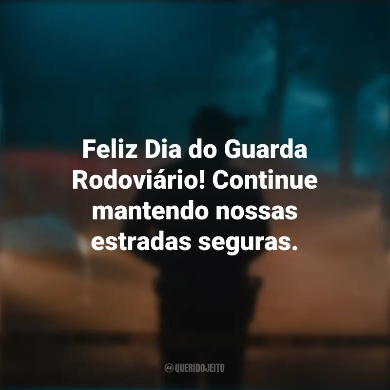Frases para o Dia do Guarda Rodoviário: Feliz Dia do Guarda Rodoviário! Continue mantendo nossas estradas seguras.