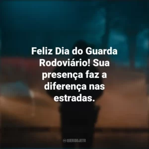Feliz Dia do Guarda Rodoviário! Sua presença faz a diferença nas estradas.