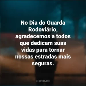 No Dia do Guarda Rodoviário, agradecemos a todos que dedicam suas vidas para tornar nossas estradas mais seguras.