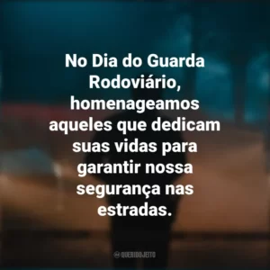 No Dia do Guarda Rodoviário, homenageamos aqueles que dedicam suas vidas para garantir nossa segurança nas estradas.