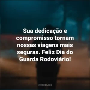 Sua dedicação e compromisso tornam nossas viagens mais seguras. Feliz Dia do Guarda Rodoviário!