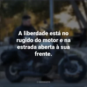 A liberdade está no rugido do motor e na estrada aberta à sua frente. Dia do Motociclista