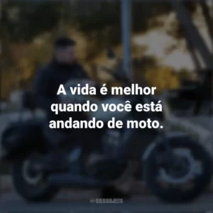 A vida é melhor quando você está andando de moto. Dia do Motociclista