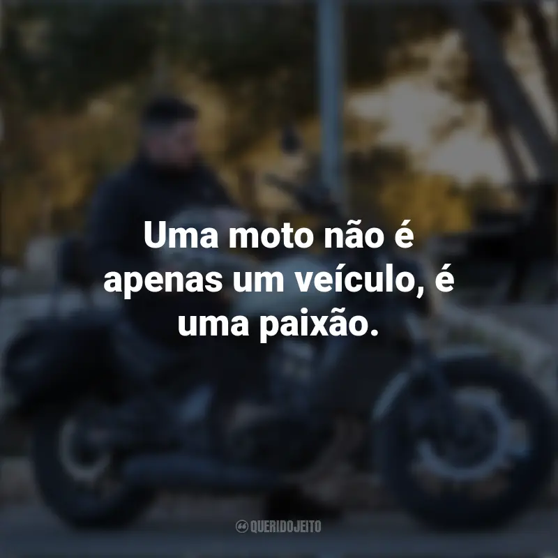 Frases para o Dia do Motociclista: Uma moto não é apenas um veículo, é uma paixão.