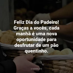 Feliz Dia do Padeiro! Graças a vocês, cada manhã é uma nova oportunidade para desfrutar de um pão quentinho.