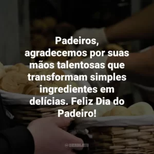Padeiros, agradecemos por suas mãos talentosas que transformam simples ingredientes em delícias. Feliz Dia do Padeiro!