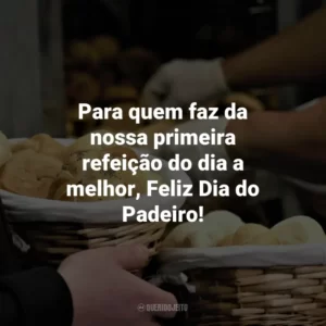 Para quem faz da nossa primeira refeição do dia a melhor, Feliz Dia do Padeiro!