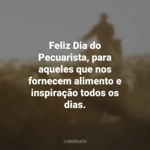 Feliz Dia do Pecuarista, para aqueles que nos fornecem alimento e inspiração todos os dias.