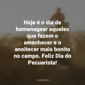 Hoje é o dia de homenagear aqueles que fazem o amanhecer e o anoitecer mais bonito no campo. Feliz Dia do Pecuarista!