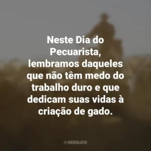 Neste Dia do Pecuarista, lembramos daqueles que não têm medo do trabalho duro e que dedicam suas vidas à criação de gado.