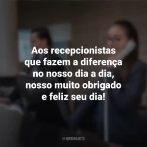 Aos recepcionistas que fazem a diferença no nosso dia a dia, nosso muito obrigado e feliz seu dia! Dia do Recepcionista