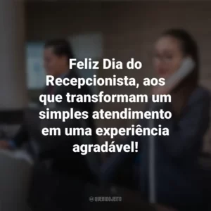 Feliz Dia do Recepcionista, aos que transformam um simples atendimento em uma experiência agradável! Dia do Recepcionista