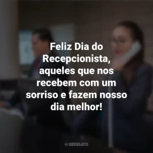 Feliz Dia do Recepcionista, aqueles que nos recebem com um sorriso e fazem nosso dia melhor! Dia do Recepcionista