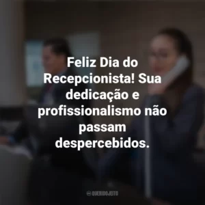 Feliz Dia do Recepcionista! Sua dedicação e profissionalismo não passam despercebidos. Dia do Recepcionista
