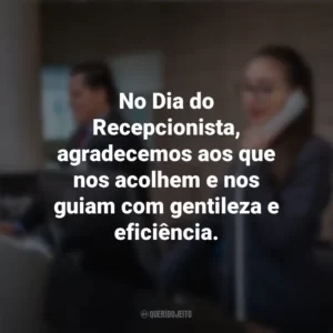 No Dia do Recepcionista, agradecemos aos que nos acolhem e nos guiam com gentileza e eficiência. Dia do Recepcionista