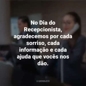 No Dia do Recepcionista, agradecemos por cada sorriso, cada informação e cada ajuda que vocês nos dão. Dia do Recepcionista