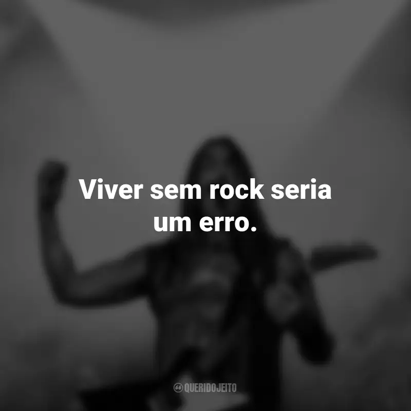 Frases do Dia do Rock: Viver sem rock seria um erro.