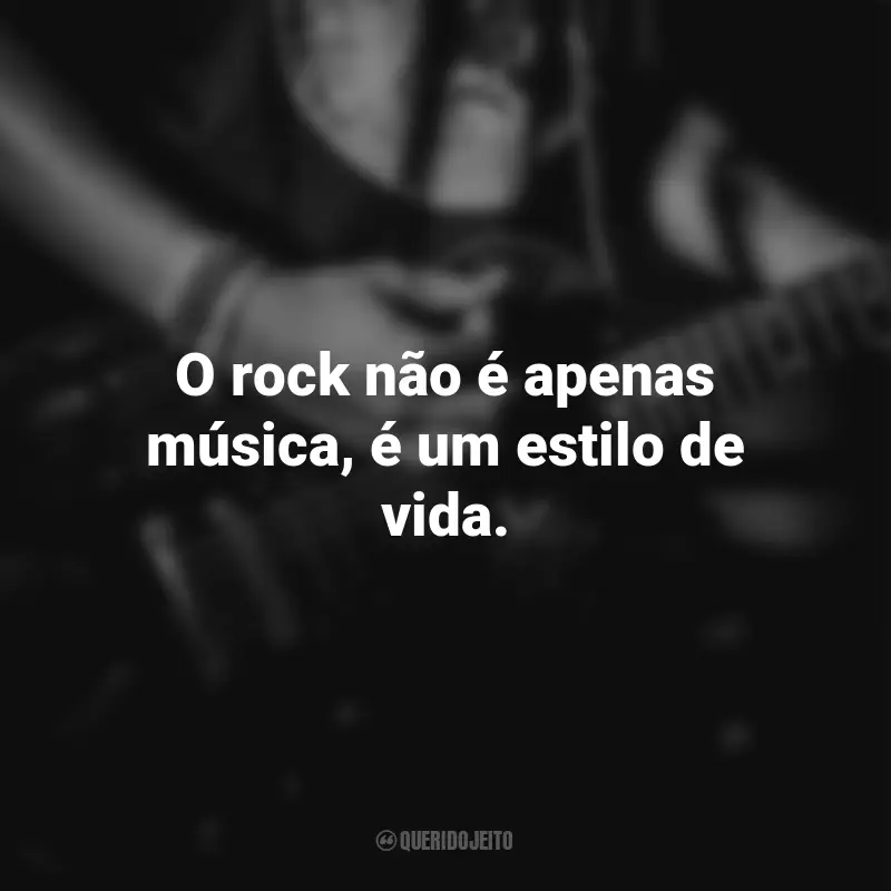 Frases para o Dia do Rock: O rock não é apenas música, é um estilo de vida.